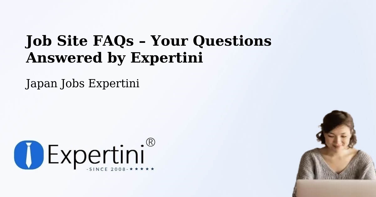 Job Site FAQs – Frequently Asked Questions – Shingū - Shingū, Japan Jobs Expertini